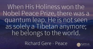 When His Holiness won the Nobel Peace Prize, there was a...