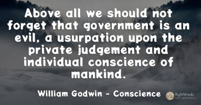 Above all we should not forget that government is an...