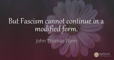 But Fascism cannot continue in a modified form.