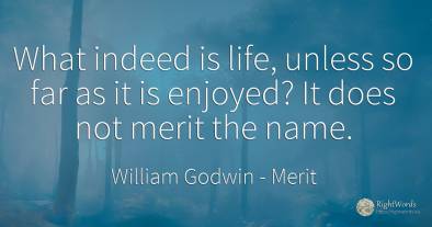 What indeed is life, unless so far as it is enjoyed? It...