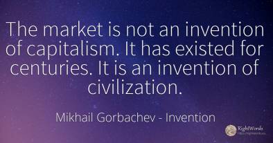 The market is not an invention of capitalism. It has...