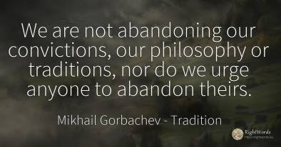 We are not abandoning our convictions, our philosophy or...