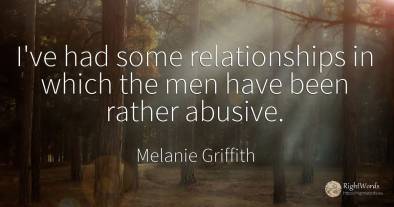 I've had some relationships in which the men have been...