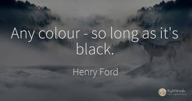 Any colour - so long as it's black.