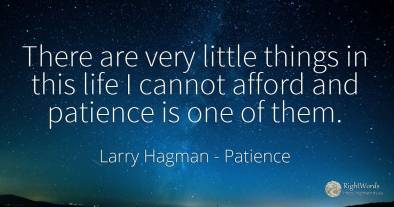 There are very little things in this life I cannot afford...