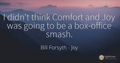 I didn't think Comfort and Joy was going to be a...