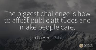 The biggest challenge is how to affect public attitudes...