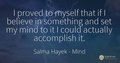 I proved to myself that if I believe in something and set...