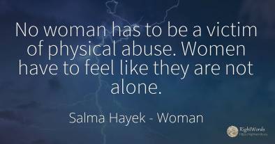 No woman has to be a victim of physical abuse. Women have...