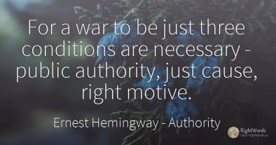 For a war to be just three conditions are necessary -...