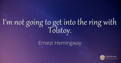 I'm not going to get into the ring with Tolstoy.