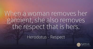 When a woman removes her garment, she also removes the...