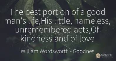 The best portion of a good man's life, His little, ...
