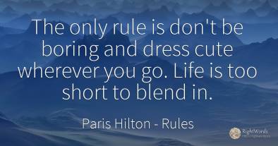 The only rule is don't be boring and dress cute wherever...