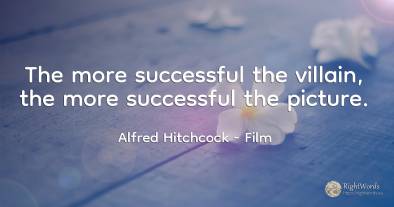 The more successful the villain, the more successful the...