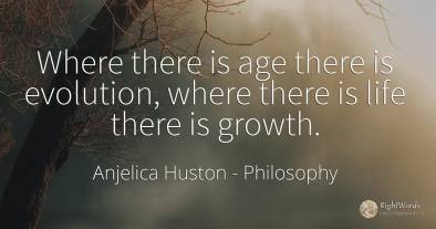 Where there is age there is evolution, where there is...