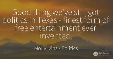 Good thing we've still got politics in Texas - finest...