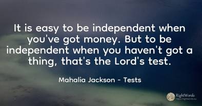 It is easy to be independent when you've got money. But...