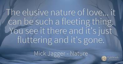 The elusive nature of love... it can be such a fleeting...