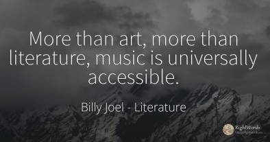 More than art, more than literature, music is universally...
