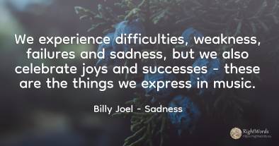 We experience difficulties, weakness, failures and...