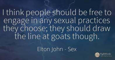 I think people should be free to engage in any sexual...