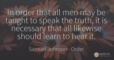 In order that all men may be taught to speak the truth, ...