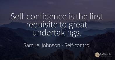 Self-confidence is the first requisite to great...