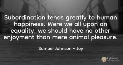 Subordination tends greatly to human happiness. Were we...