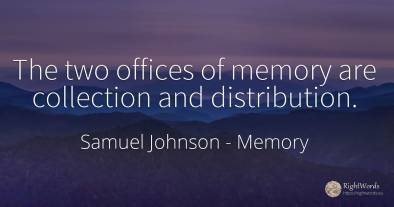 The two offices of memory are collection and distribution.