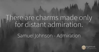 There are charms made only for distant admiration.