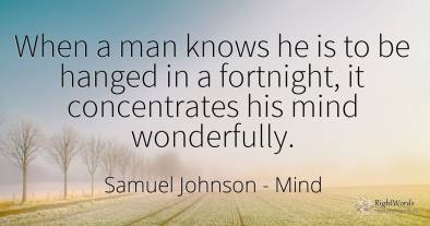When a man knows he is to be hanged in a fortnight, it...