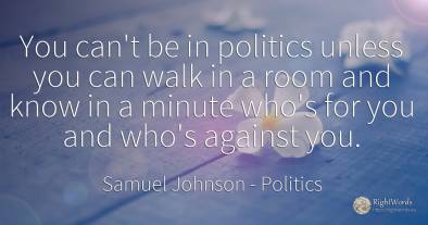 You can't be in politics unless you can walk in a room...
