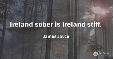 Ireland sober is Ireland stiff.