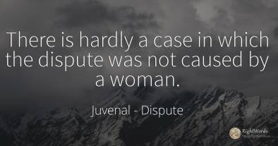 There is hardly a case in which the dispute was not...