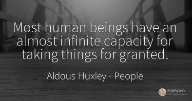 Most human beings have an almost infinite capacity for...